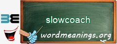 WordMeaning blackboard for slowcoach